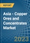 Asia - Copper Ores and Concentrates - Market Analysis, Forecast, Size, Trends and Insights. Update: COVID-19 Impact - Product Image