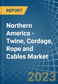 Northern America - Twine, Cordage, Rope and Cables - Market Analysis, Forecast, Size, Trends and Insights. Update: COVID-19 Impact- Product Image