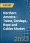 Northern America - Twine, Cordage, Rope and Cables - Market Analysis, Forecast, Size, Trends and Insights. Update: COVID-19 Impact - Product Image