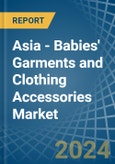 Asia - Babies' Garments and Clothing Accessories - Market Analysis, Forecast, Size, Trends and Insights. Update: COVID-19 Impact- Product Image