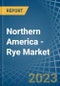 Northern America - Rye - Market Analysis, Forecast, Size, Trends and Insights. Update: COVID-19 Impact - Product Image