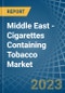 Middle East - Cigarettes Containing Tobacco - Market Analysis, Forecast, Size, Trends and Insights. Update: COVID-19 Impact - Product Image