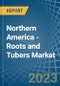 Northern America - Roots and Tubers - Market Analysis, Forecast, Size, Trends and Insights. Update: COVID-19 Impact - Product Thumbnail Image