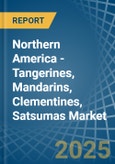 Northern America - Tangerines, Mandarins, Clementines, Satsumas - Market Analysis, Forecast, Size, Trends and Insights. Update: COVID-19 Impact- Product Image