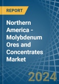 Northern America - Molybdenum Ores and Concentrates - Market Analysis, Forecast, Size, Trends and Insights. Update: COVID-19 Impact- Product Image