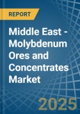 Middle East - Molybdenum Ores and Concentrates - Market Analysis, Forecast, Size, Trends and Insights. Update: COVID-19 Impact- Product Image