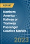 Northern America - Railway or Tramway Passenger Coaches (Not Self-Propelled) - Market Analysis, Forecast, Size, Trends and Insights. Update: COVID-19 Impact - Product Image