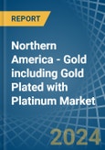 Northern America - Gold including Gold Plated with Platinum - Market Analysis, Forecast, Size, Trends and Insights. Update: COVID-19 Impact- Product Image