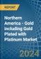 Northern America - Gold including Gold Plated with Platinum - Market Analysis, Forecast, Size, Trends and Insights. Update: COVID-19 Impact - Product Image