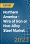 Northern America - Wire of Iron or Non-Alloy Steel (Stainless Steel or Other Alloy Steel) - Market Analysis, Forecast, Size, Trends and Insights. Update: COVID-19 Impact - Product Image