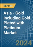 Asia - Gold including Gold Plated with Platinum - Market Analysis, Forecast, Size, Trends and Insights. Update: COVID-19 Impact- Product Image