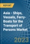 Asia - Ships, Vessels, Ferry-Boats for the Transport of Persons - Market Analysis, forecast, Size, Trends and Insights. Update: COVID-19 Impact - Product Image