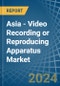 Asia - Video Recording or Reproducing Apparatus - Market Analysis, Forecast, Size, Trends and Insights. Update: COVID-19 Impact - Product Image