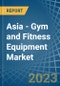 Asia - Gym and Fitness Equipment - Market Analysis, Forecast, Size, Trends and Insights. Update: COVID-19 Impact - Product Image