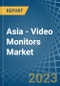Asia - Video Monitors - Market Analysis, Forecast, Size, Trends and Insights. Update: COVID-19 Impact - Product Image