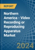 Northern America - Video Recording or Reproducing Apparatus - Market Analysis, Forecast, Size, Trends and Insights. Update: COVID-19 Impact- Product Image
