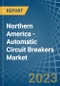 Northern America - Automatic Circuit Breakers - Market Analysis, Forecast, Size, Trends and Insights. Update: COVID-19 Impact - Product Image