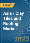 Asia - Clay Tiles and Roofing - Market Analysis, Forecast, Size, Trends and Insights. Update: COVID-19 Impact- Product Image