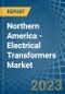 Northern America - Electrical Transformers - Market Analysis, Forecast, Size, Trends and Insights. Update: COVID-19 Impact - Product Image