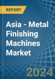 Asia - Metal Finishing Machines - Market Analysis, Forecast, Size, Trends and Insights. Update: COVID-19 Impact- Product Image
