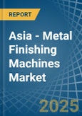 Asia - Metal Finishing Machines - Market Analysis, Forecast, Size, Trends and Insights. Update: COVID-19 Impact- Product Image