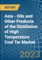 Asia - Oils and Other Products of the Distillation of High Temperature Coal Tar - Market Analysis, Forecast, Size, Trends and Insights. Update: COVID-19 Impact - Product Image