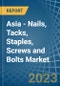 Asia - Nails, Tacks, Staples, Screws and Bolts - Market Analysis, Forecast, Size, Trends and Insights. Update: COVID-19 Impact - Product Thumbnail Image