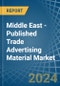 Middle East - Published Trade Advertising Material - Market Analysis, Forecast, Size, Trends and Insights. Update: COVID-19 Impact - Product Image
