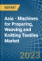 Asia - Machines for Preparing, Weaving and Knitting Textiles - Market Analysis, forecast, Size, Trends and Insights. Update: COVID-19 Impact - Product Thumbnail Image