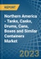 Northern America - Tanks, Casks, Drums, Cans, Boxes and Similar Containers - Market Analysis, Forecast, Size, Trends and Insights. Update: COVID-19 Impact - Product Thumbnail Image