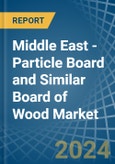 Middle East - Particle Board and Similar Board of Wood - Market Analysis, Forecast, Size, Trends and Insights. Update: COVID-19 Impact- Product Image