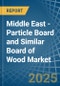 Middle East - Particle Board and Similar Board of Wood - Market Analysis, Forecast, Size, Trends and Insights. Update: COVID-19 Impact - Product Image