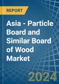 Asia - Particle Board and Similar Board of Wood - Market Analysis, Forecast, Size, Trends and Insights. Update: COVID-19 Impact- Product Image