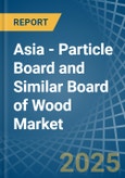 Asia - Particle Board and Similar Board of Wood - Market Analysis, Forecast, Size, Trends and Insights. Update: COVID-19 Impact- Product Image