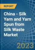 China - Silk Yarn and Yarn Spun from Silk Waste - Market Analysis, Forecast, Size, Trends and Insights. Update: COVID-19 Impact- Product Image