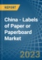 China - Labels of Paper or Paperboard - Market Analysis, Forecast, Size, Trends and Insights. Update: COVID-19 Impact - Product Image