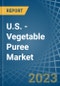 U.S. - Vegetable Puree - Market Analysis, Forecast, Size, Trends and Insights. Update: COVID-19 Impact - Product Thumbnail Image