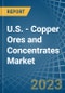 U.S. - Copper Ores and Concentrates - Market Analysis, Forecast, Size, Trends and Insights. Update: COVID-19 Impact - Product Thumbnail Image