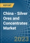 China - Silver Ores and Concentrates - Market Analysis, Forecast, Size, Trends and Insights. Update: COVID-19 Impact - Product Thumbnail Image
