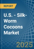 U.S. - Silk-Worm Cocoons (Reelable) - Market Analysis, Forecast, Size, Trends and Insights. Update: COVID-19 Impact- Product Image