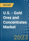 U.S. - Gold Ores and Concentrates - Market Analysis, Forecast, Size, Trends and Insights. Update: COVID-19 Impact- Product Image