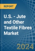 U.S. - Jute and Other Textile Fibres - Market Analysis, Forecast, Size, Trends and Insights. Update: COVID-19 Impact- Product Image