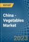 China - Vegetables - Market Analysis, Forecast, Size, Trends and Insights. Update: COVID-19 Impact - Product Thumbnail Image