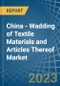 China - Wadding of Textile Materials and Articles Thereof - Market Analysis, Forecast, Size, Trends and Insights. Update: COVID-19 Impact - Product Thumbnail Image