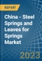 China - Steel Springs and Leaves for Springs - Market Analysis, forecast, Size, Trends and Insights. Update: COVID-19 Impact - Product Thumbnail Image