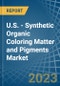U.S. - Synthetic Organic Coloring Matter and Pigments - Market Analysis, Forecast, Size, Trends and Insights. Update: COVID-19 Impact - Product Thumbnail Image