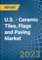 U.S. - Ceramic Tiles, Flags and Paving - Market Analysis, Forecast, Size, Trends and Insights. Update: COVID-19 Impact - Product Thumbnail Image