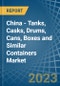 China - Tanks, Casks, Drums, Cans, Boxes and Similar Containers - Market Analysis, Forecast, Size, Trends and Insights. Update: COVID-19 Impact - Product Thumbnail Image