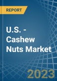 U.S. - Cashew Nuts - Market Analysis, Forecast, Size, Trends and Insights. Update: COVID-19 Impact- Product Image