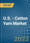U.S. - Cotton Yarn - Market Analysis, Forecast, Size, Trends and Insights. Update: COVID-19 Impact - Product Image